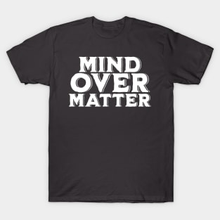 Mind over Matter T-Shirt